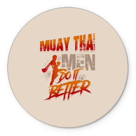 Коврик для мышки круглый с принтом Muay Thai в Белгороде, резина и полиэстер | круглая форма, изображение наносится на всю лицевую часть | fight | muay thai | thai boxing | ufc | бокс | ката | кикбоксин | лаос | лоу кик | муай | мьянма | поединок | таиланд | тай | тайский | таолу