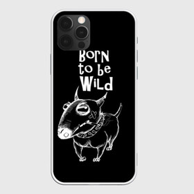 Чехол для iPhone 12 Pro с принтом Born to be wild в Белгороде, силикон | область печати: задняя сторона чехла, без боковых панелей | Тематика изображения на принте: angry | animals | authority | b | black and white | bull terrier | bully | cool | dog | fight | illustration | swag | thug | wild | авторитет | бандит | бойцовый | бультерьер | дикий | животные | злой | иллюстрация | крутой | надпись | ошейник | п