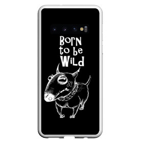 Чехол для Samsung Galaxy S10 с принтом Born to be wild в Белгороде, Силикон | Область печати: задняя сторона чехла, без боковых панелей | Тематика изображения на принте: angry | animals | authority | b | black and white | bull terrier | bully | cool | dog | fight | illustration | swag | thug | wild | авторитет | бандит | бойцовый | бультерьер | дикий | животные | злой | иллюстрация | крутой | надпись | ошейник | п