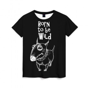Женская футболка 3D с принтом Born to be wild в Белгороде, 100% полиэфир ( синтетическое хлопкоподобное полотно) | прямой крой, круглый вырез горловины, длина до линии бедер | Тематика изображения на принте: angry | animals | authority | b | black and white | bull terrier | bully | cool | dog | fight | illustration | swag | thug | wild | авторитет | бандит | бойцовый | бультерьер | дикий | животные | злой | иллюстрация | крутой | надпись | ошейник | п