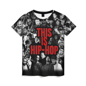 Женская футболка 3D с принтом This is Hip-Hop в Белгороде, 100% полиэфир ( синтетическое хлопкоподобное полотно) | прямой крой, круглый вырез горловины, длина до линии бедер | 50 cent | dr dre | eminem | hip hop | music | snoop dog | исполнители | музыка | музыканты | хип хоп