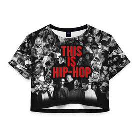 Женская футболка Cropp-top с принтом This is Hip-Hop в Белгороде, 100% полиэстер | круглая горловина, длина футболки до линии талии, рукава с отворотами | 50 cent | dr dre | eminem | hip hop | music | snoop dog | исполнители | музыка | музыканты | хип хоп