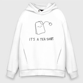 Мужское худи Oversize хлопок с принтом TEA SHIRT в Белгороде, френч-терри — 70% хлопок, 30% полиэстер. Мягкий теплый начес внутри —100% хлопок | боковые карманы, эластичные манжеты и нижняя кромка, капюшон на магнитной кнопке | beauty | cute | funny | handsome | tea | teabag | милота | пакетик