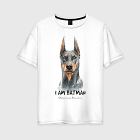 Женская футболка хлопок Oversize с принтом Доберман в Белгороде, 100% хлопок | свободный крой, круглый ворот, спущенный рукав, длина до линии бедер
 | doberman | доберман | пинчер | собака | собаки