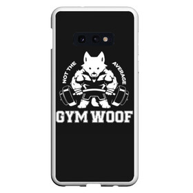 Чехол для Samsung S10E с принтом GYM WOOF в Белгороде, Силикон | Область печати: задняя сторона чехла, без боковых панелей | Тематика изображения на принте: bodybuilding | diet | exercise | fitness | gym | heath | motivation | muscle | phil | training | workout | бодибилдинг | мотивация | спорт | трансформация | фитнес | эстетичный