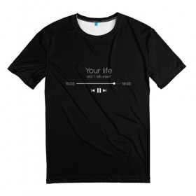 Мужская футболка 3D с принтом Your Life в Белгороде, 100% полиэфир | прямой крой, круглый вырез горловины, длина до линии бедер | Тематика изображения на принте: надпись | плейлист | твоя жизнь | текст