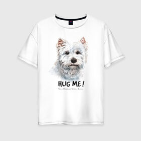 Женская футболка хлопок Oversize с принтом Вест-хайленд-уайт-терьер в Белгороде, 100% хлопок | свободный крой, круглый ворот, спущенный рукав, длина до линии бедер
 | dog | highland | terrier | west | white | вест | собака | собаки | терьер | уайт | хайленд