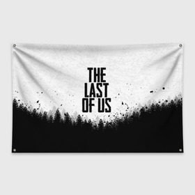 Флаг-баннер с принтом THE LAST OF US в Белгороде, 100% полиэстер | размер 67 х 109 см, плотность ткани — 95 г/м2; по краям флага есть четыре люверса для крепления | gamer | player | stels | the last of us | the last of us part 2 | бегун | джоэл | каннибалы | охотники | сталкер | топляк | цикады | щелкун | элли