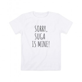 Детская футболка хлопок с принтом SORRY,SUGA IS MINE! в Белгороде, 100% хлопок | круглый вырез горловины, полуприлегающий силуэт, длина до линии бедер | Тематика изображения на принте: bts | mine | sorry | suga | suga is minesorry | английский | бтс | буквы | извините мое | слова | фраза