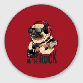 Коврик для мышки круглый с принтом On the rock в Белгороде, резина и полиэстер | круглая форма, изображение наносится на всю лицевую часть | animal | black | breed | cool | dog | guitar | headphones | motto | music | pug | red | rock | rock star | slogan | text | гитара | девиз | животное | красный | крутой | мопс | музыка | наушники | очки | порода | рок | рок звезда | слоган | соба
