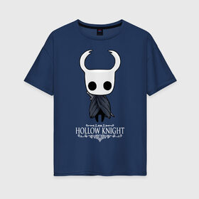 Женская футболка хлопок Oversize с принтом Hollow Knight в Белгороде, 100% хлопок | свободный крой, круглый ворот, спущенный рукав, длина до линии бедер
 | hallownest | hollow knight | the knight | игры | компьютерная игра | реймер | рыцарь