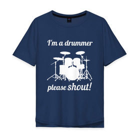 Мужская футболка хлопок Oversize с принтом Я барабанщик, так что кричите! в Белгороде, 100% хлопок | свободный крой, круглый ворот, “спинка” длиннее передней части | drum | drummer | барабан | барабанщик | барабаны
