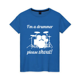Женская футболка хлопок с принтом Я барабанщик, так что кричите! в Белгороде, 100% хлопок | прямой крой, круглый вырез горловины, длина до линии бедер, слегка спущенное плечо | drum | drummer | барабан | барабанщик | барабаны