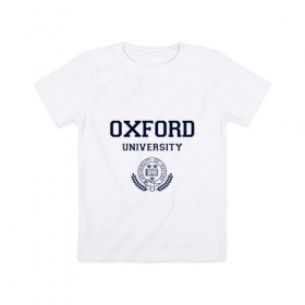Детская футболка хлопок с принтом University of Oxford_форма в Белгороде, 100% хлопок | круглый вырез горловины, полуприлегающий силуэт, длина до линии бедер | university of oxford | англия | британия | великобритания | вуз | колледж | образование | оксфорд | студенты | университет | школа