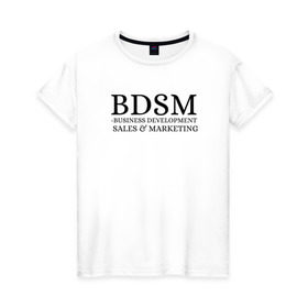 Женская футболка хлопок с принтом BDSM в Белгороде, 100% хлопок | прямой крой, круглый вырез горловины, длина до линии бедер, слегка спущенное плечо | business | development | marketing | sales