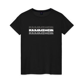 Женская футболка хлопок с принтом RAMMSTEIN в Белгороде, 100% хлопок | прямой крой, круглый вырез горловины, длина до линии бедер, слегка спущенное плечо | metallica | music | rammstein | rock | металл | металлика | музыка | раммштайн | рок | рок группа