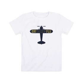 Детская футболка хлопок с принтом Ешь. Спи. Лети в Белгороде, 100% хлопок | круглый вырез горловины, полуприлегающий силуэт, длина до линии бедер | есть | летать | надписи | надпись | самолет | спать