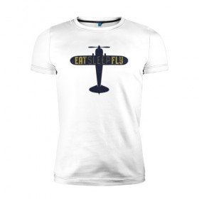 Мужская футболка премиум с принтом Ешь. Спи. Лети в Белгороде, 92% хлопок, 8% лайкра | приталенный силуэт, круглый вырез ворота, длина до линии бедра, короткий рукав | есть | летать | надписи | надпись | самолет | спать