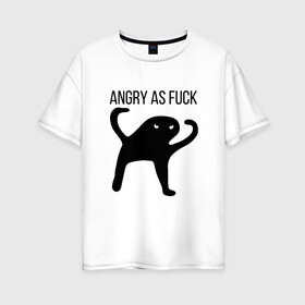 Женская футболка хлопок Oversize с принтом Angry as Fuck в Белгороде, 100% хлопок | свободный крой, круглый ворот, спущенный рукав, длина до линии бедер
 | angry | cat | meme | truxkot19 | кот | мем | ъуъ