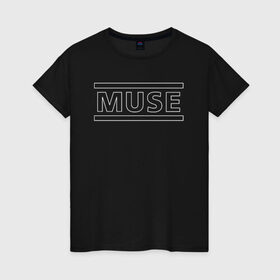 Женская футболка хлопок с принтом MUSE в Белгороде, 100% хлопок | прямой крой, круглый вырез горловины, длина до линии бедер, слегка спущенное плечо | muse | music | rock | группа | музыка | рок | рок группа