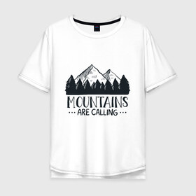 Мужская футболка хлопок Oversize с принтом Mountains в Белгороде, 100% хлопок | свободный крой, круглый ворот, “спинка” длиннее передней части | adventure | travel | горы | кемпинг | отдых | приключения | природа | путешествие | туризм | турист | турслёт