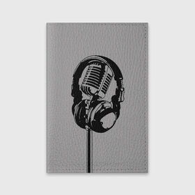 Обложка для паспорта матовая кожа с принтом Микрофон в Белгороде, натуральная матовая кожа | размер 19,3 х 13,7 см; прозрачные пластиковые крепления | black | gray | headphones | microphone | music | music lover | sound | звук | меломан | микрофон | музыка | наушники | серый | черный