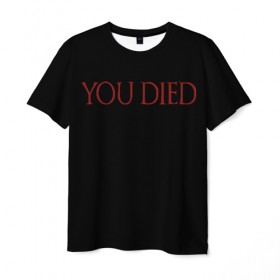 Мужская футболка 3D с принтом You Died в Белгороде, 100% полиэфир | прямой крой, круглый вырез горловины, длина до линии бедер | dark souls 3 | дарк соулс | темные души