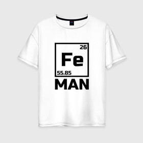 Женская футболка хлопок Oversize с принтом Железный человек в Белгороде, 100% хлопок | свободный крой, круглый ворот, спущенный рукав, длина до линии бедер
 | айрон мен | железный человек | железо | менделеев | таблица менделеева | феррум | химия