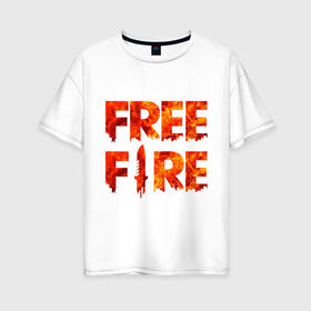 Женская футболка хлопок Oversize с принтом Free Fire в Белгороде, 100% хлопок | свободный крой, круглый ворот, спущенный рукав, длина до линии бедер
 | battlegrounds | fire | free | garena | гарена | фаер | фри