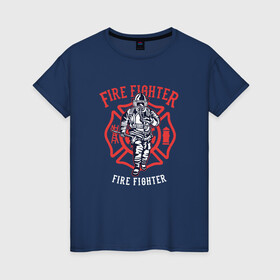 Женская футболка хлопок с принтом Fire fighter в Белгороде, 100% хлопок | прямой крой, круглый вырез горловины, длина до линии бедер, слегка спущенное плечо | Тематика изображения на принте: мчс | огнеборец | пожар | пожарный