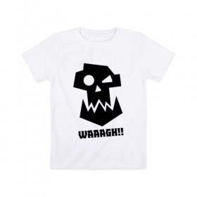 Детская футболка хлопок с принтом WAAAGH!! в Белгороде, 100% хлопок | круглый вырез горловины, полуприлегающий силуэт, длина до линии бедер | 40000 | 40k | game | ork | orks | waaagh | warhammer | warhammer 40k | wh40k | игра | орки