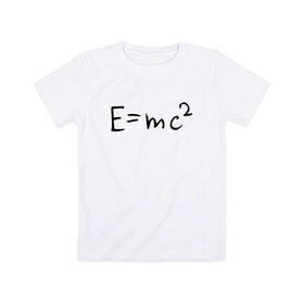 Детская футболка хлопок с принтом E=mc2 в Белгороде, 100% хлопок | круглый вырез горловины, полуприлегающий силуэт, длина до линии бедер | emc 2 | emc2 | знаменитые формулы | физика | формулы | эйнштейн