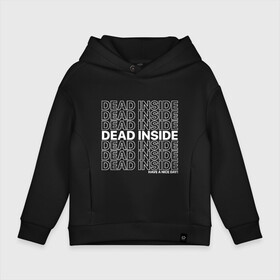 Детское худи Oversize хлопок с принтом Dead inside в Белгороде, френч-терри — 70% хлопок, 30% полиэстер. Мягкий теплый начес внутри —100% хлопок | боковые карманы, эластичные манжеты и нижняя кромка, капюшон на магнитной кнопке | dead incide | dead inside | deadinside | деад инсайд | дед инсайд