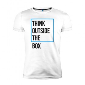Мужская футболка премиум с принтом Think outside the box в Белгороде, 92% хлопок, 8% лайкра | приталенный силуэт, круглый вырез ворота, длина до линии бедра, короткий рукав | 