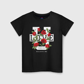 Детская футболка хлопок с принтом LOVE U FOREVER в Белгороде, 100% хлопок | круглый вырез горловины, полуприлегающий силуэт, длина до линии бедер | forewer | love u | love you | влюбленным | люблю тебя | любовь | розы | цветы