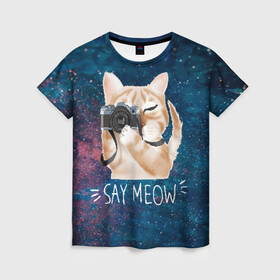 Женская футболка 3D с принтом Say Meow в Белгороде, 100% полиэфир ( синтетическое хлопкоподобное полотно) | прямой крой, круглый вырез горловины, длина до линии бедер | meow | кот | котенок | котик | котики | котятка | кошка | мяу | скажи мяу | фотоаппарат | фотограф