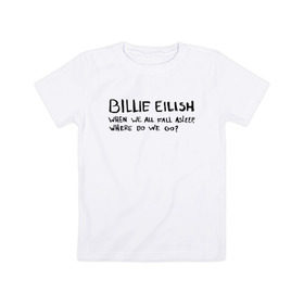 Детская футболка хлопок с принтом BILLIE EILISH - ASLEEP в Белгороде, 100% хлопок | круглый вырез горловины, полуприлегающий силуэт, длина до линии бедер | Тематика изображения на принте: be | billie | billie eilish | билли | билли айлиш