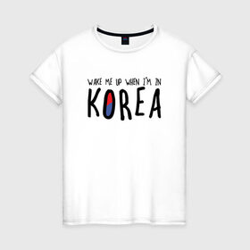 Женская футболка хлопок с принтом Разбуди меня в Корее в Белгороде, 100% хлопок | прямой крой, круглый вырез горловины, длина до линии бедер, слегка спущенное плечо | k pop | korea | korean | корея | разбуди меня в корее | разбуди меня когда я буду в корее | южная корея