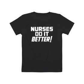 Детская футболка хлопок с принтом Nurses do it better в Белгороде, 100% хлопок | круглый вырез горловины, полуприлегающий силуэт, длина до линии бедер | led | led zep | led zeppelin | ledzep | lz | zoso | группа | джимми пейдж | джон генри бонэм | джон пол джонс | зосо | лед зепелен | лед зеппелин | ледзепелен | ледзеппелин | роберт плант | рок