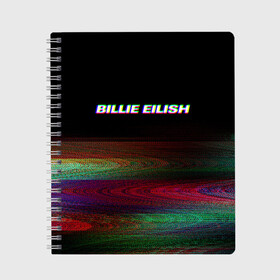 Тетрадь с принтом BILLIE EILISH (Glitch) в Белгороде, 100% бумага | 48 листов, плотность листов — 60 г/м2, плотность картонной обложки — 250 г/м2. Листы скреплены сбоку удобной пружинной спиралью. Уголки страниц и обложки скругленные. Цвет линий — светло-серый
 | Тематика изображения на принте: 