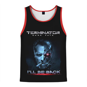 Мужская майка 3D с принтом Terminator Dark Fate в Белгороде, 100% полиэстер | круглая горловина, приталенный силуэт, длина до линии бедра. Пройма и горловина окантованы тонкой бейкой | Тематика изображения на принте: dark fate | ill be back | terminator | арнольд шварценеггер | киборг | надпись | темные судьбы | терминатор | терминатор 2019 | терминатор темные судьбы | фильм | шварцнегер