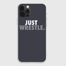 Чехол для iPhone 12 Pro Max с принтом Just wrestle в Белгороде, Силикон |  | freestyle | just | wrestle | wrestling | борись | борцовское | борцы | борьба | вольная | вольники | греко римская | девиз | лозунг | просто борись