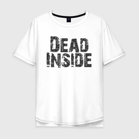 Мужская футболка хлопок Oversize с принтом Dead inside в Белгороде, 100% хлопок | свободный крой, круглый ворот, “спинка” длиннее передней части | dead inside | dont open | гуль | дед инсайт | дединсайт | дэд инсайт | дэдинсайт | интроверт | кен канеки | мертв внутри | мертвый внутри