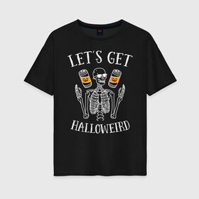 Женская футболка хлопок Oversize с принтом Хэллоуин в Белгороде, 100% хлопок | свободный крой, круглый ворот, спущенный рукав, длина до линии бедер
 | halloween | приколы | скелет | ужасы | хеллоуин | хэллоуин | череп