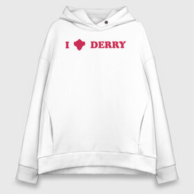 Женское худи Oversize хлопок с принтом I love Derry в Белгороде, френч-терри — 70% хлопок, 30% полиэстер. Мягкий теплый начес внутри —100% хлопок | боковые карманы, эластичные манжеты и нижняя кромка, капюшон на магнитной кнопке | clown | derry | it 2 | it: chapter two | loser | lover | pennywise | shtatit | stephen king | warner brothers | ворнер бразерс | дерри | клоун | оно 2 | пеннивайз | стивен кинг