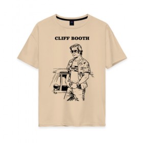 Женская футболка хлопок Oversize с принтом CLIFF BOOTH в Белгороде, 100% хлопок | свободный крой, круглый ворот, спущенный рукав, длина до линии бедер
 | Тематика изображения на принте: brad pitt | champion | cliff booth | stuntman | актер | бред питт | брэд питт | дублер | каскадер | квентин тарантино | клиф бут | однажды в голливуде | чемпион