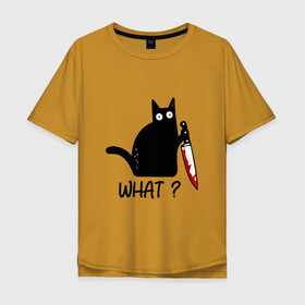 Мужская футболка хлопок Oversize с принтом What cat в Белгороде, 100% хлопок | свободный крой, круглый ворот, “спинка” длиннее передней части | cat | kitten | knife | what | кот | котёнок | кошка | кровь | нож | что