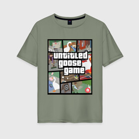 Женская футболка хлопок Oversize с принтом untitled goose + GTA в Белгороде, 100% хлопок | свободный крой, круглый ворот, спущенный рукав, длина до линии бедер
 | game | goose | gta | untitled | videogame | видеоигры | гта | гусь | игры | мем