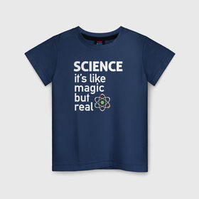 Детская футболка хлопок с принтом Наука как магия,только реальна в Белгороде, 100% хлопок | круглый вырез горловины, полуприлегающий силуэт, длина до линии бедер | Тематика изображения на принте: science | атом | магия | мозг | наука | наука рулит | научный | учёные | учёный