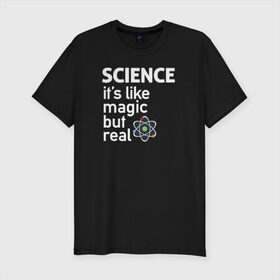 Мужская футболка премиум с принтом Наука как магия,только реальна в Белгороде, 92% хлопок, 8% лайкра | приталенный силуэт, круглый вырез ворота, длина до линии бедра, короткий рукав | Тематика изображения на принте: science | атом | магия | мозг | наука | наука рулит | научный | учёные | учёный